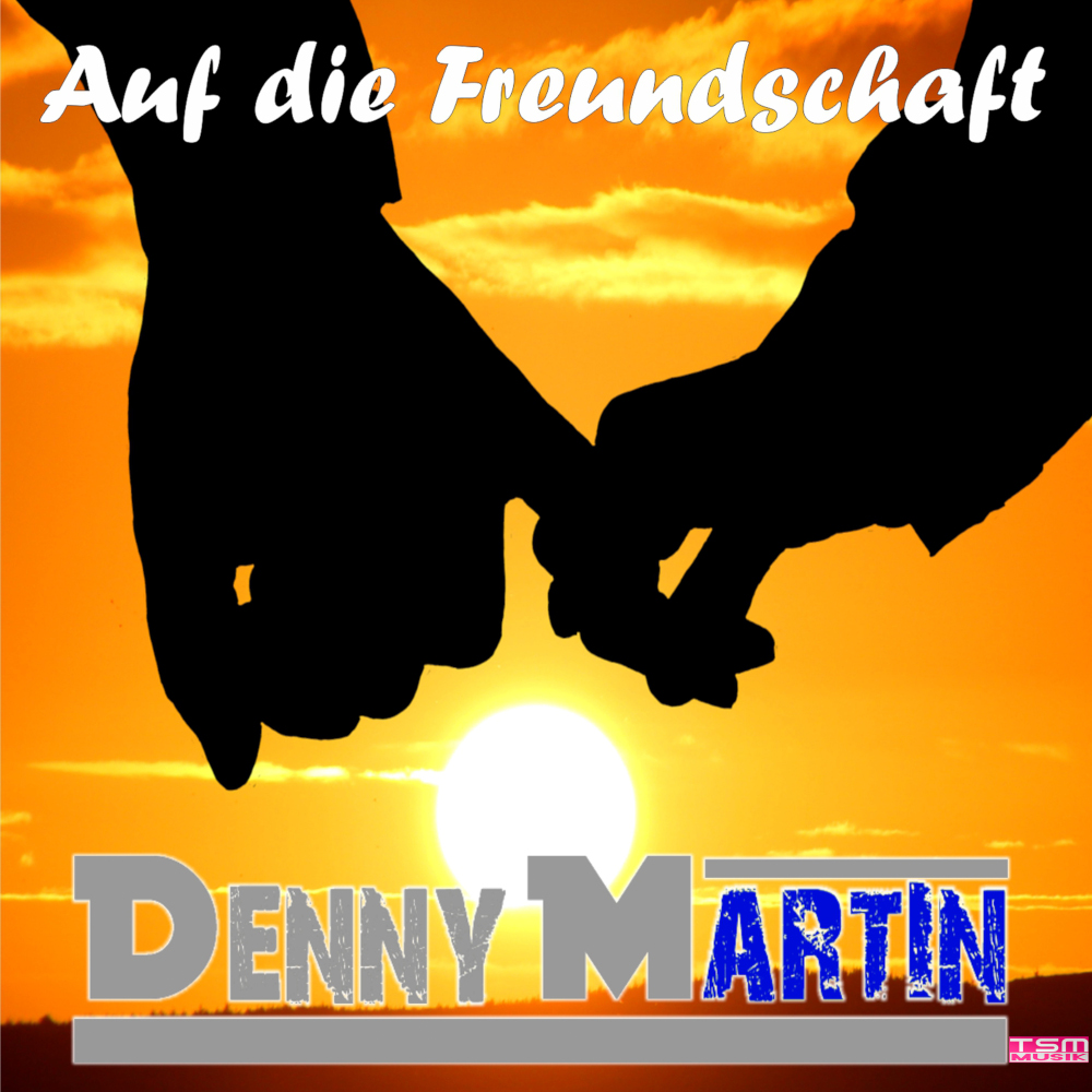 Denny Martin Auf Die Freundschaft MHR24 MyHitradio24